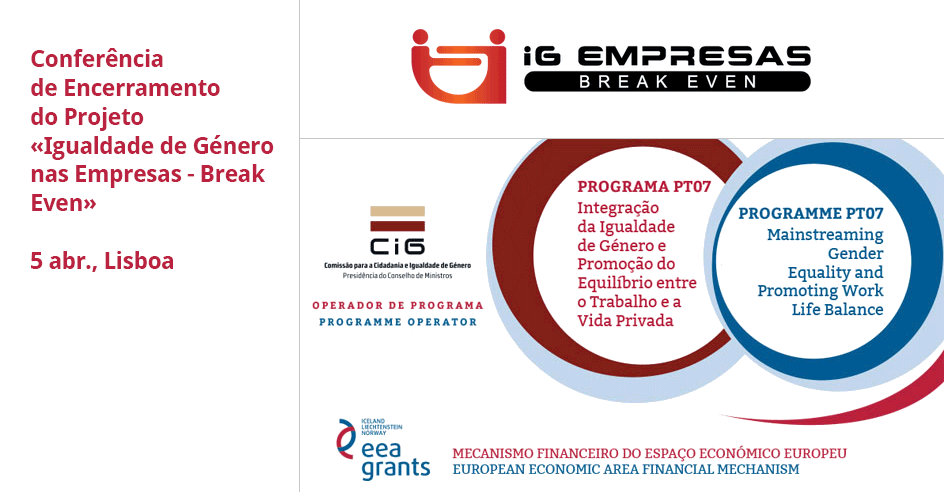 Conferência de Encerramento do Projeto «Igualdade de Género nas Empresas - Break Even» (5 abr., Lisboa)
