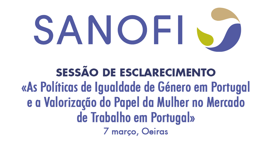 Sessão de Esclarecimento «As Políticas de Igualdade de Género em Portugal e a Valorização do Papel da Mulher no Mercado de Trabalho em Portugal» (7 mar., Oeiras)