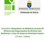 Seminário «Empoderar as Mulheres através do Reforço das Organizações de Direitos das Mulheres: o Caso do Governo Feminista Sueco» (10 mar., Lisboa)