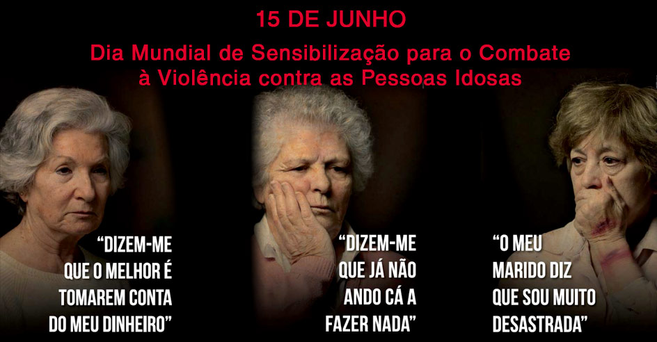 Dia Mundial de Sensibilização para o Combate à Violência contra as Pessoas Idosas