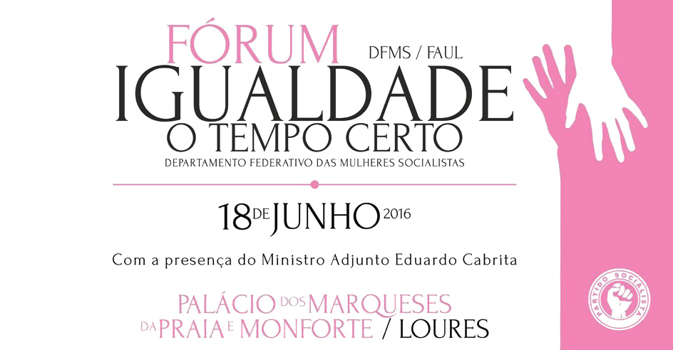 I Fórum «Igualdade: o Tempo Certo» (18 jun., Loures)