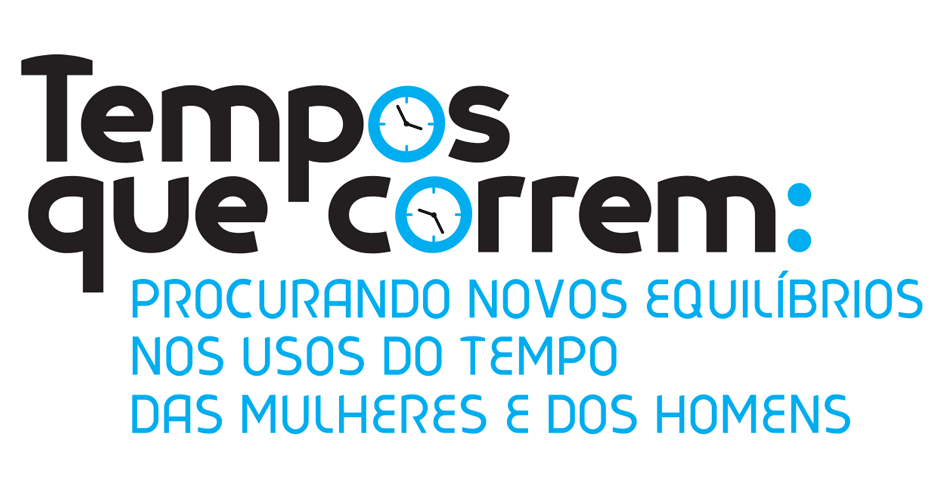 Seminário «Tempos que Correm: Procurando Novos Equilíbrios nos Usos do Tempo das Mulheres e dos Homens» (29 set., Coimbra)