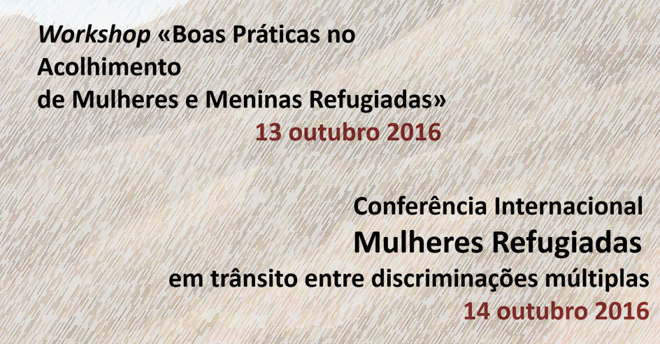 Workshop e Conferência Internacional sobre Mulheres e Meninas Refugiadas (13-14 out., Lisboa)