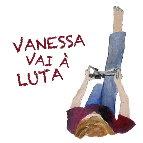 «Vanessa Vai à Luta» (18 jan.-31 maio)