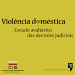 Nova publicação CIG: “Violência doméstica: estudo avaliativo das decisões judiciais”