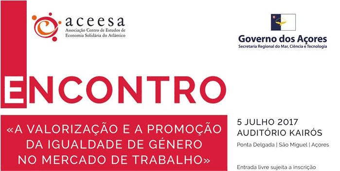 Encontro “A valorização e a promoção da igualdade de género no mercado de trabalho” (5 jul., Ponta Delgada)