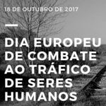 Dia Europeu de Combate ao Tráfico de Seres Humanos – 18 de 0utubro