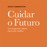 Nova edição do Relatório “Cuidar o Futuro: um programa radical para viver melhor”
