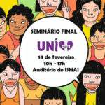Seminário Final do Programa Uni+ - Prevenção da Violência no Namoro em Contexto Universitário (14 fev., Maia)