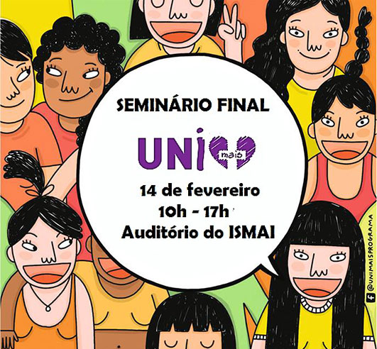 Seminário Final do Programa Uni+ - Prevenção da Violência no Namoro em Contexto Universitário (14 fev., Maia)