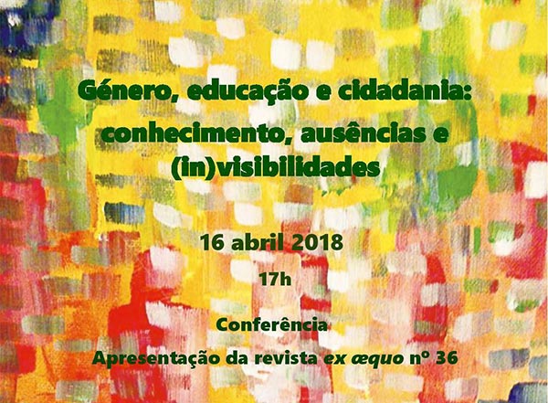 Apresentação da Revista ex aequo - “Género, educação e cidadania: conhecimento, ausências e (in)visibilidades” (16 abr., Lisboa)