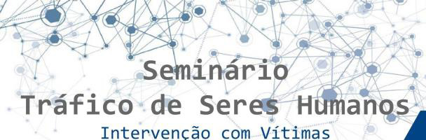 Seminário de Apoio e Proteção a Vítimas de Tráfico