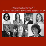 «Women leading the Way – A liderança e o equilíbrio de género na Europa do séc. XX!»