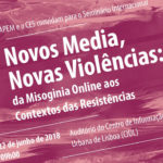 Seminário internacional «Novos Media, Novas Violências: da misoginia online aos contextos das resistências»