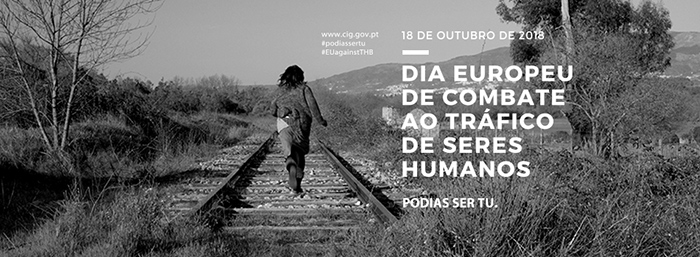 Dia Europeu de Combate ao Tráfico de Seres Humanos – 18 de 0utubro (2018)