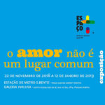 Exposição “O Amor não é Um Lugar Comum”, no Porto