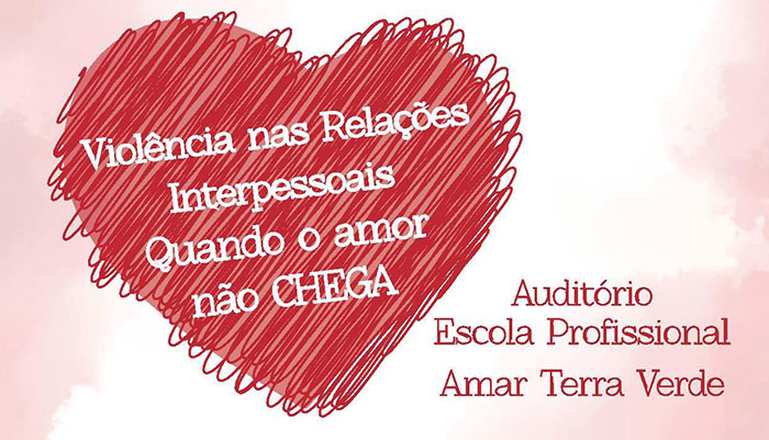 Seminário «Violência nas relações interpessoais: quando o amor não chega», em Vila Verde