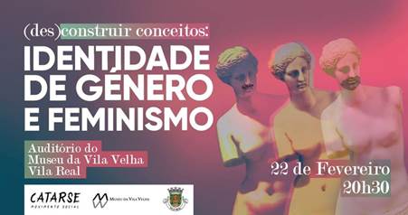 Tertúlia «Identidade de Género e Feminismo» - Vila Real, 22 fevereiro de 19