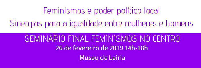 Seminário «Feminismos e poder político local: sinergias para a igualdade entre mulheres e homens», em Leiria