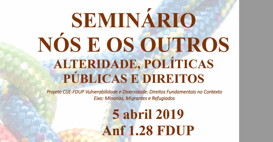 Seminário "Nós e os Outros - Alteridade, Políticas Públicas e Direito" no Porto