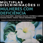 Tertúlia UMAR «Múltiplas discriminações III: Mulheres com deficiência», 11 de maio – Lisboa