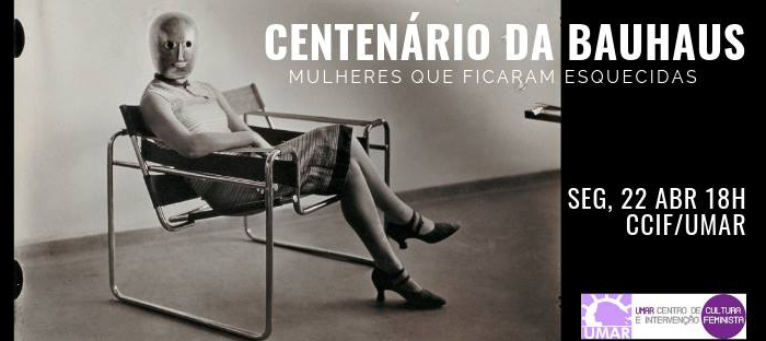 «Centenário da Bauhaus – Mulheres que ficaram esquecidas», 22 de abril - Lisboa