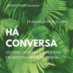 Sessão «HÁCONVERSA — os tópicos trans e intersexo na primeira pessoa» – Viseu, 19 de julho