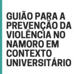 Guião de Prevenção da Violência no Namoro em Contexto Universitário