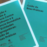 Apresentação do «Guião de Boas Práticas de Prevenção e Combate à Violência Doméstica e de Género nas Empresas»