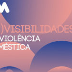 Seminário «(In)visibilidades na Violência Doméstica» em Matosinhos