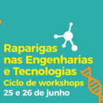 Projeto Engenheiras por um dia - Workshops online “Raparigas nas Engenharia e Tecnologias”