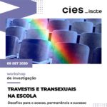 CIES-SCTE realiza workshop de investigação sobre “TRAVESTIS E TRANSEXUAIS NA ESCOLA”, 9 setembro, Lisboa