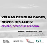 WEBINAR: Velhas Dificuldades, Novos Desafios: Género, COVID-19 e Academia | 15 de setembro | 15h30