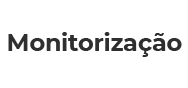 Monitorização