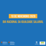 10 de novembro de 2020 | Dia Nacional da Igualdade Salarial