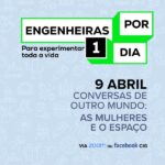 Engenheiras Por Um Dia | Webinar “Conversas de Outro Mundo: As Mulheres e o Espaço”