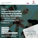 Curso "A Igualdade entre Mulheres e Homens e as Nações Unidas: desafios para a Administração Pública" | Inscrições abertas