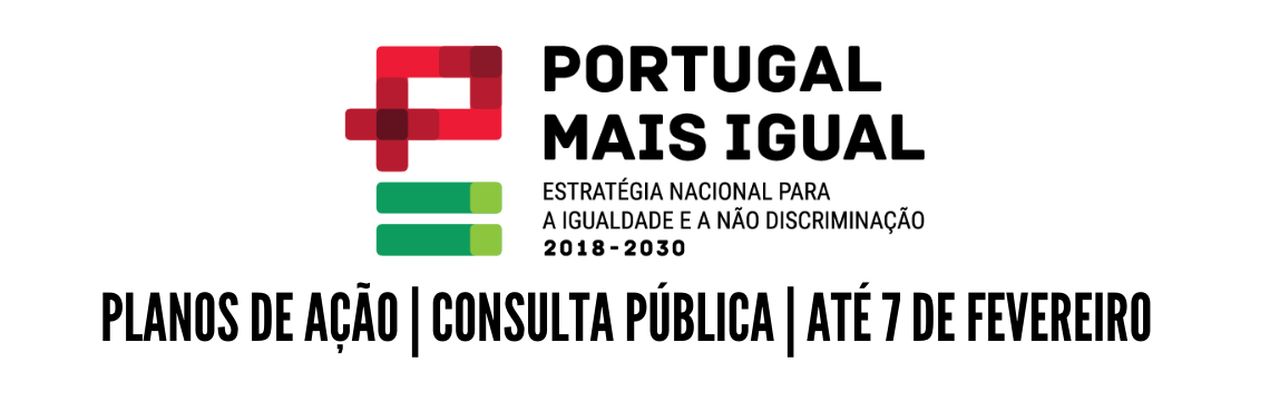 Planos de Ação da Estratégia Nacional para a Igualdade e a Não Discriminação 2018-2030 – Portugal + Igual | Revisão dos Planos de Ação para 2022-2025