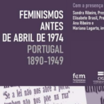 Feminismos antes do 25 de abril de 1974 Com a presença de Sandra Ribeiro, Presidente da CIG, Elisabete Brasil, Presidente da FEM, Ana Ribeiro e Mariana Lagarto, investigadoras do projeto. Logos: FEM CIG, Lisboa, BLX