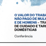 O valor do trabalho não pago de mulheres e de homens - trabalho de cuidado e tarefas domésticas - Conferência