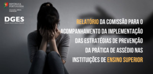 Relatório da Comissão para o acompanhamento da implementação das estratégias de prevenção da prática de assédio nas instituições de ensino superior.