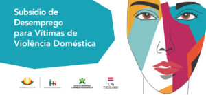 No lado esquerdo, em fundo azul, está o texto em destaque"Subsídio de Desemprego para Vítimas de Violência Doméstica". Na parte inferior, aparecem os logótipos das entidades envolvidas. No lado direito, há uma ilustração estilizada de um rosto feminino com áreas coloridas.