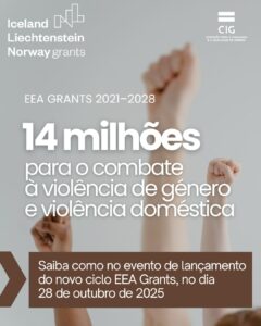 Fundo com três braços erguidos com punhos fechados, no topo os logótipos dos EEA Grants e da CIG, com o texto EEA Grants 2021-2028, 14 milhões para o combate à violência de género e à violência doméstica, saiba como no evento de lançamento do novo ciclo EEA Grants, no dia 28 de outubro de 2025